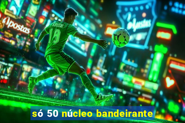 só 50 núcleo bandeirante